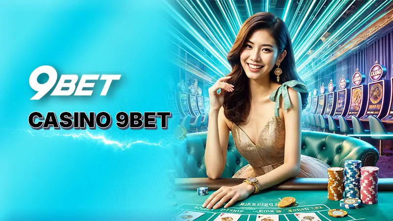 Sòng Casino 9Bet