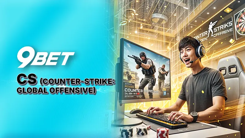 Khám phá CS (Counter-Strike: Global Offensive) kịch tính