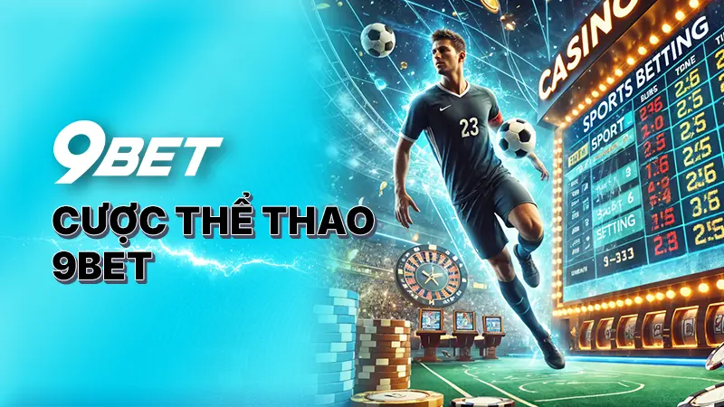 Kèo cược thể thao 9Bet