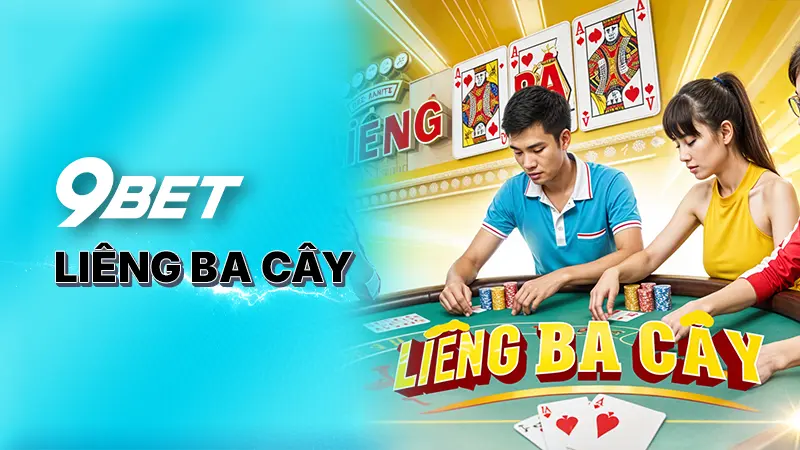 Liêng Ba Cây - Hướng dẫn chi tiết từ A đến Z cho người mới